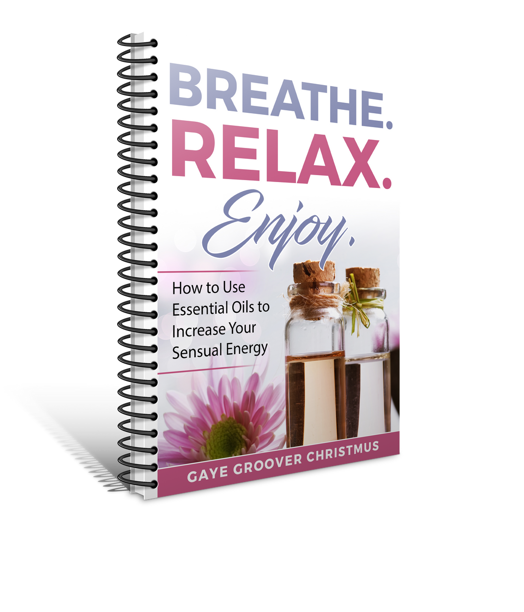 Breathe. Relax. Enjoy. How to Use Essential Oils to Increase Your Sensual Energy